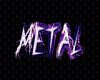 Metal