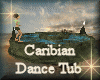 [my]Caribian Dance Tub