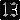 Thirteen