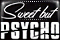 |SWEETPSYCHO|