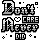 A | Dont Care, Never Did