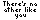 There`s no other like you