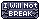 I will not break!