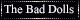the bad dolls